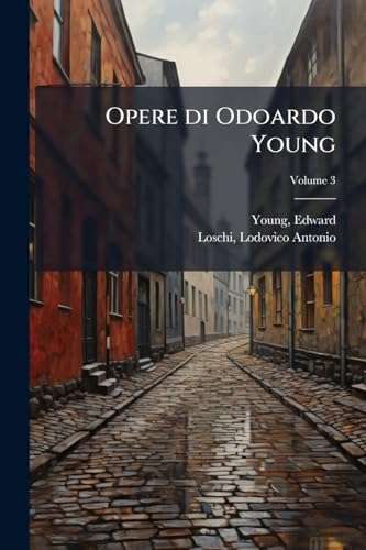 Opere di Odoardo Young; Volume 3 (Italian Edition)
