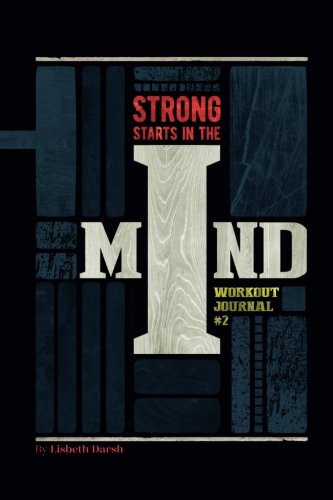 Strong Starts in the Mind: Workout Journal #2 (Strong Starts in the ...