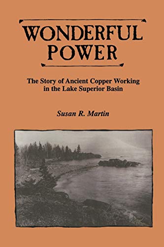 Wonderful Power: The Story of Ancient Copper Working in the Lake Superior Basin (Great Lakes Books)