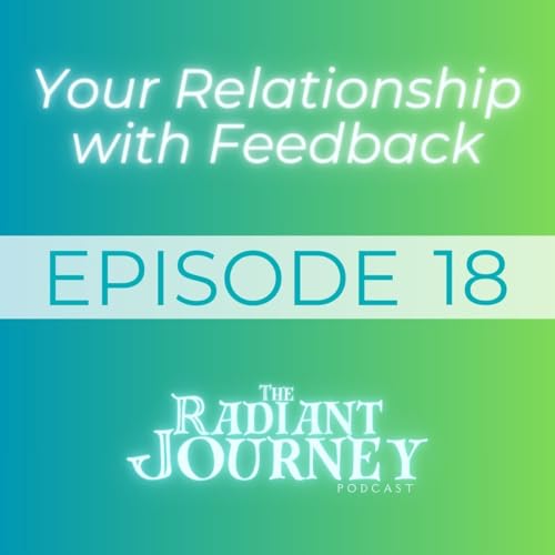 EP 18: Your Relationship with Feedback