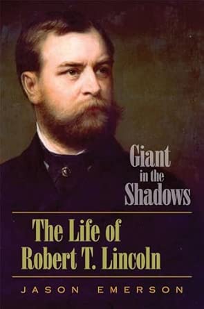 Giant in the Shadows: The Life of Robert T. Lincoln Giant in the Shadows: The Life of Robert T. Lincoln book cover