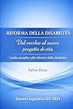 Riforma della Disabilità: Dal vecchio al nuovo progetto di vita: Guida semplice alla riforma della disabilità