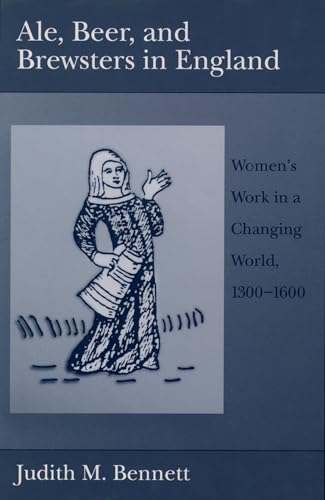 Ale, Beer, and Brewsters in England: Women's Work in a Changing World
