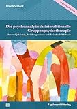  Die psychoanalytisch-interaktionelle Gruppenpsychotherapie: Intersubjektivität, Beziehungswissen und Zwischenleiblichkeit (Bibliothek der Psychoanalyse)