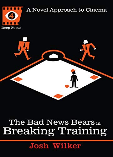 The Bad News Bears in Breaking Training: A Novel Approach to Cinema (Deep Focus Book 4) (English Edition)