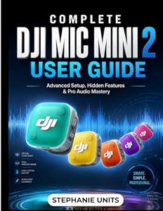 DJI Mic Mini 2 User Guide: Advanced Setup, Hidden Features and Pro Audio Mastery