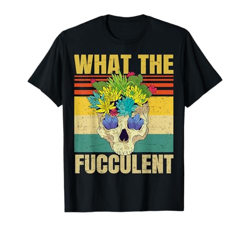 What The Fucculent - Succulent Skull - Cactus - Retro Garden T-Shirt