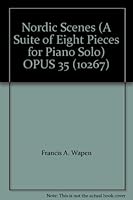 Nordic Scenes (A Suite of Eight Pieces for Piano Solo) OPUS 35 B00139ER56 Book Cover
