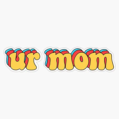 Ur Mom Sticker Vinyl Bumper Sticker Decal Waterproof 5'