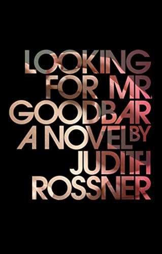 Looking for Mr. Goodbar (Fiction Based on a True Story) by Judith Rossner