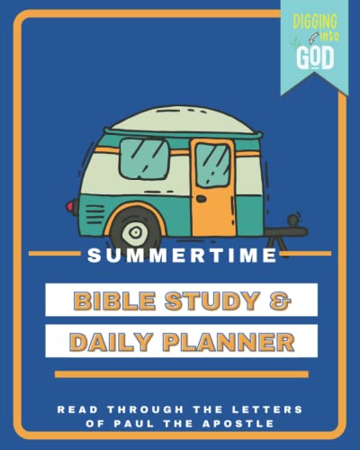 Summer Bible Study And Daily Planner For Kids: A Bible Reading Plan (Galatians thru Philemon) and Daily Organizer to Help Your Child Grow In ... Habits! (Digging Into God Bible Journals)
