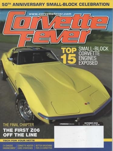 Corvette Fever Magazine, October 2005, 1969 T-top 350, C4 Chassis Stiffness, 50th Anniversary Convertible, Restored 1965 Sting-ray, Top 15 Small-block Engines