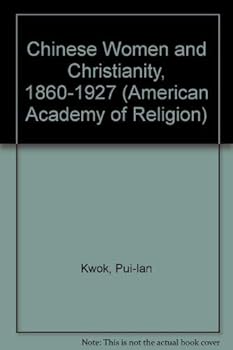 Chinese Women and Christianity 1860-1927 (American Academy of Religion Academy Series)