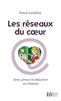 Les réseaux du cœur - Sexe, amour et séduction sur Internet 2849413224 Book Cover