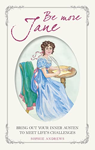 Be More Jane: Bring Out Your Inner Austen to Meet
