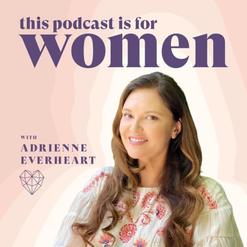 『Relationship Advice for Women: Feminine Energy with Adrienne Everheart』のカバーアート
