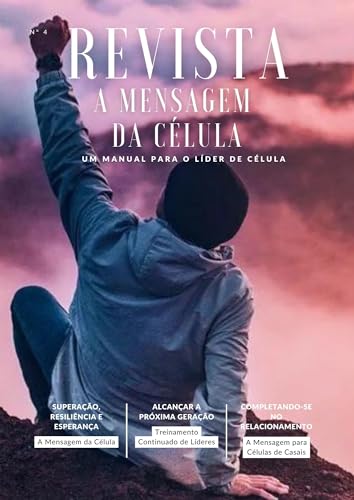 A MENSAGEM DA CÉLULA: SUPERAÇÃO, RESILIÊNCIA E ESPERANÇA (REVISTA A MENSAGEM DA CÉLULA Livro 4)