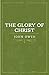 The Glory of Christ (Vintage Puritan)