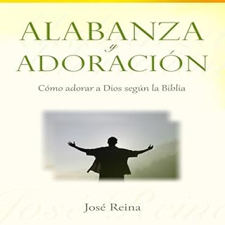 Alabanza y Adoración [Praise and Adoration] Audiolibro Por José Reina arte de portada