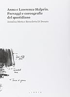 Anna e Lawrence Halprin. Paesaggi e coreografie del quotidiano 8867640550 Book Cover