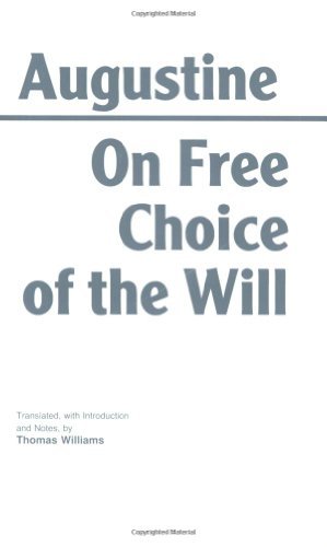 By Saint Bishop of Hippo Augustine - On Free Choice of the Will