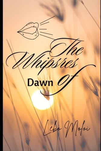 The Whispers Of Dawn: Poems of Struggle and Strength
