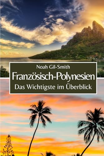 Französisch-Polynesien: Das Wichtigste im Überblick