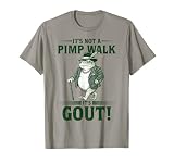 It's Not A Pimp Walk It's Gout Funny Frog Dad Fathers Day T-Shirt