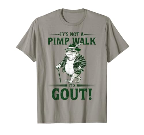 It's Not A Pimp Walk It's Gout Funny Frog Dad Fathers Day T-Shirt