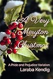 A Very Meryton Christmas: A Pride and Prejudice Variation (English Edition) A Very Meryton Christmas: A Pride and Prejudice Variation (English Edition)