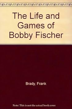 The Life and Games of Bobby Fischer