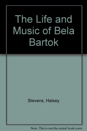 The Life and Music of Bela Bartok 019816355X Book Cover