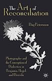 The Art of Reconciliation: Photography and the Conception of Dialectics in Benjamin, Hegel, and Derrida