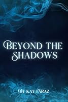 Beyond the Shadows B0F5M75L7W Book Cover
