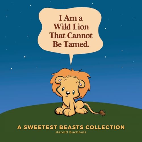 I Am a Wild Lion That Cannot Be Tamed. 1959733044 Book Cover
