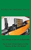 The Lineage of the Lee-Enfield Rifle (The Lee-Enfield Rifle Series)