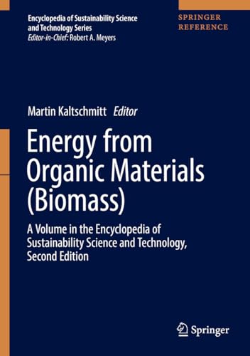 Energy from Organic Materials (Biomass): A Volume in the Encyclopedia of Sustainability Science and Technology, Second Edition (Encyclopedia of Sustainability Science and Technology Series)