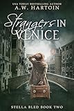 Strangers in Venice: A gripping WW2 novel (A Stella Bled Thriller Book 2)