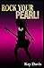 Rock Your Pearl!: A Teen Girl's Guide to Sexual Purity