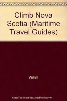 Paperback Climb Nova Scotia: A Rock Climbing Guide (Maritime Travel Guides) Book