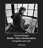 berliner ecken und kanten  Berlin - Ecke Greifswalder: Fotografien 1978-1987