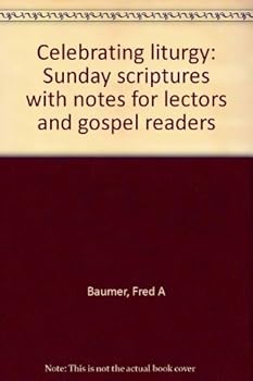 Unknown Binding Celebrating liturgy: Sunday scriptures with notes for lectors and gospel readers Book