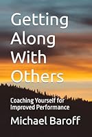 Getting Along With Others: Coaching Yourself for Improved Performance 1520556349 Book Cover