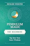 Pendulum Magic for Beginners: Tap Into Your Inner Wisdom (For Beginners (Llewellyn's))