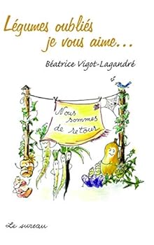Paperback Légumes oubliés, je vous aime... [French] Book