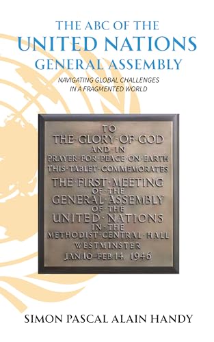 The ABC of the United Nations General Assembly: Navigating Global Challenges in a Fragmented World (English Edition)