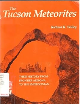 The Tucson Meteorites: Their History from Frontier Arizona to the Smithsonian