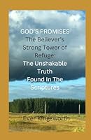 God's Promises - The Believer's Strong Tower of Refuge: The Unshakable Truth Found in the Scriptures B0CTCRZ6CV Book Cover