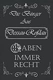  die Bürger aus Dessau-Roßlau haben immer Recht: ` Personalisierter Planer für Dessau-Roßlau Notizbuch als Geschenk  150 linierte Seiten  Geburtstagsgeschenke  Valentinstag ...