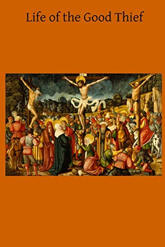 Life of the Good Thief 1508857768 Book Cover
